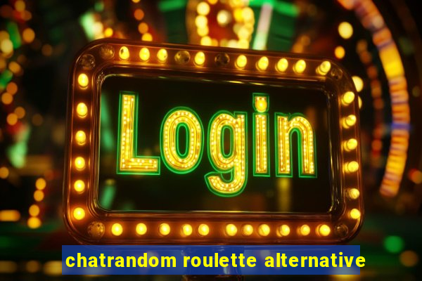 chatrandom roulette alternative